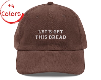 Let's Get This Bread Corduroy Cap | Motivational Hustle Hat | Millennial Slang Gift | Vintage Style Cap