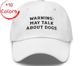 Warning May Talk About Dogs Dad Hat | Funny Dog Lover Hat | Pet Owner Gift | Unstructured Cotton Twill Hat