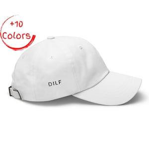 DILF Side Embroidered Dad Hat | Funny Dad Gift | Fathers Day Cap | Unstructured Cotton Twill Hat