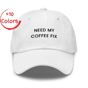 Need My Coffee Fix Dad Hat | Caffeine Lover Hat | Barista Gift | Unstructured Cotton Twill Hat