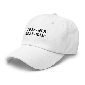 I'd Rather Be At Home Embroidered Hat | Introvert Humor Cap | Social Anxiety Gift | Funny Homebody Hat