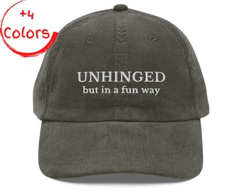 Unhinged But In A Fun Way Corduroy Cap | Funny Sarcastic Hat | Quirky Gift | Embroidered Corduroy Cap