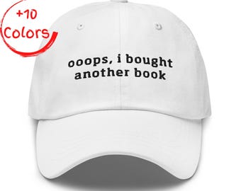 ¡Uy, compré otro libro! Gorra de papá / Gorra divertida de lector / Regalo para ratón de biblioteca / Gorra de sarga de algodón sin estructura