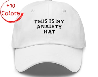 This Is My Anxiety Hat | Funny Mental Health Gift | Sarcastic Adult Dad Cap | Overwhelmed Humor Present Embroidery