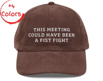 This Meeting Could Have Been A Fist Fight Corduroy Cap | Funny Office Hat | Work Humor Gift | Vintage Style Cap