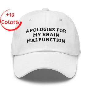 Apologies For My Brain Malfunction Dad Hat | Funny Brain Fog Cap | Relatable Humor Gift | Unstructured Cotton Twill Hat