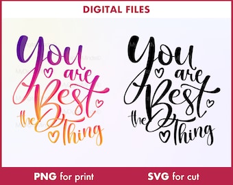 Vous êtes la meilleure chose SVG, vous êtes la meilleure chose PNG, Sublimation Design, Cut File, Instant Download, Inspiration Quote, Motivational