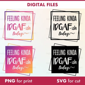 Sentirse un poco IDGAF-ish Hoy svg, IDGAF, Boss Mommy, SVG motivacional, impresión divertida de svg, Mujeres empoderadas, Idgaf ish Svg, Svg sarcástico