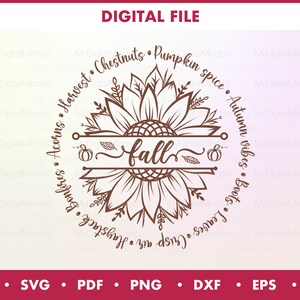 May include: A digital file design featuring a brown sunflower with the word "fall" in the center. The design includes autumn-themed words like "harvest," "pumpkin spice," and "leaves" around the sunflower. The file formats are SVG, PDF, PNG, DXF, and EPS.