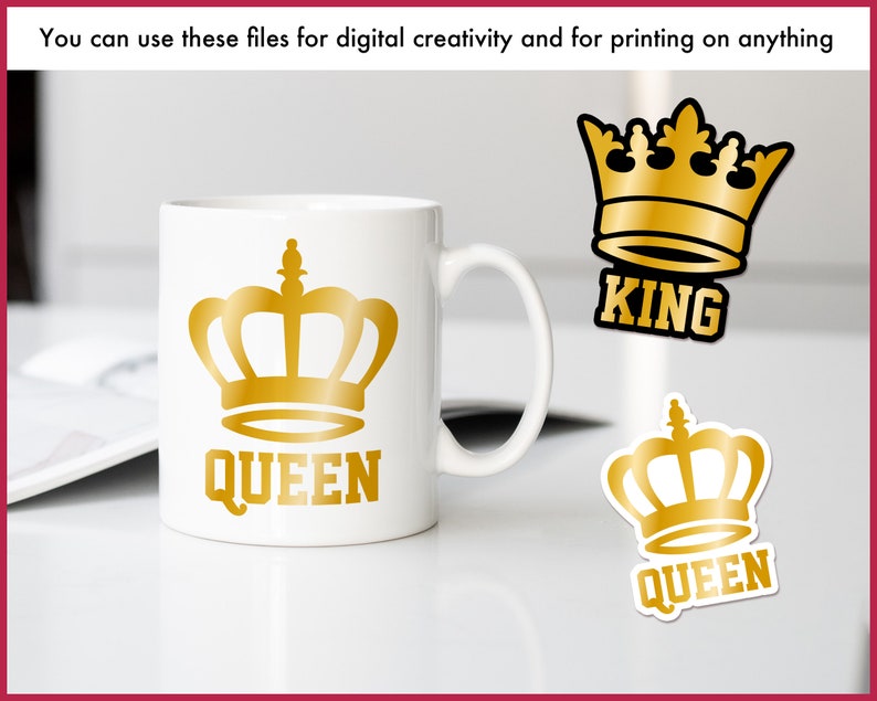 May include: A white ceramic mug with a gold crown design and the word "QUEEN" printed below it. Additional gold crown stickers with the words "KING" and "QUEEN" are also visible. The text "You can use these files for digital creativity and for printing on anything" is at the top.