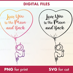 Love You To The Moon And Back SVG, Astronauta de dibujos animados svg, Espacio de diseño divertido, Impresión de astronauta romántico, Cricut, Astronauta con corazón svg png
