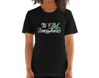 Funny/Novelty 420 Stoner T-Shirt It Must Be 4:20 Somewhere