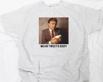 Mean Tweets T-Shirt | Trump 2024