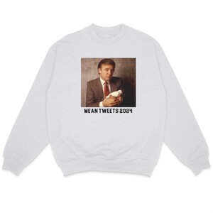 Mean Tweets Crewneck Sweatshirt | Trump 2024