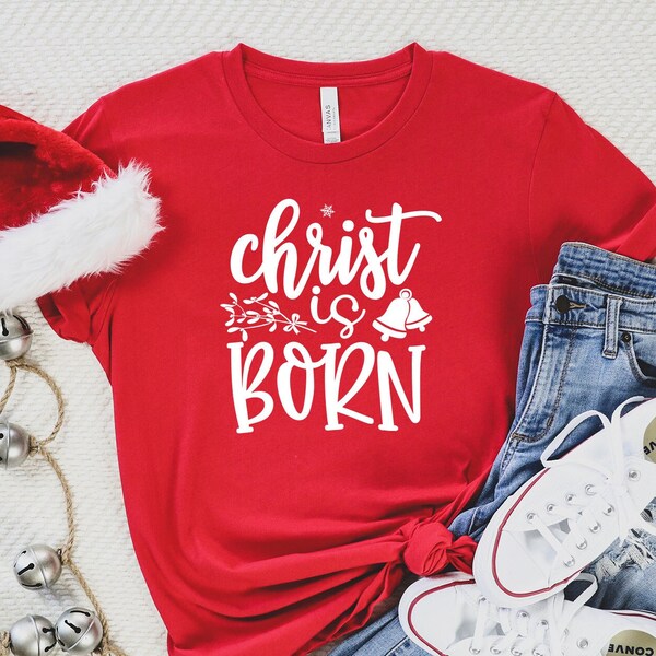 Christ is Born Shirt, Family Christmas Shirt, Matching Christmas Shirt, Christ Shirt, Christmas Gift Idea, Christmas Shirt, Christmas Tee