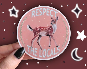 Respect the Locals | Baby Deer Fawn Sticker | Vegan, Animal Rights, Anti-Hunting, Vegetarian, Water Resistant, Laptop, Water bottle, Decal