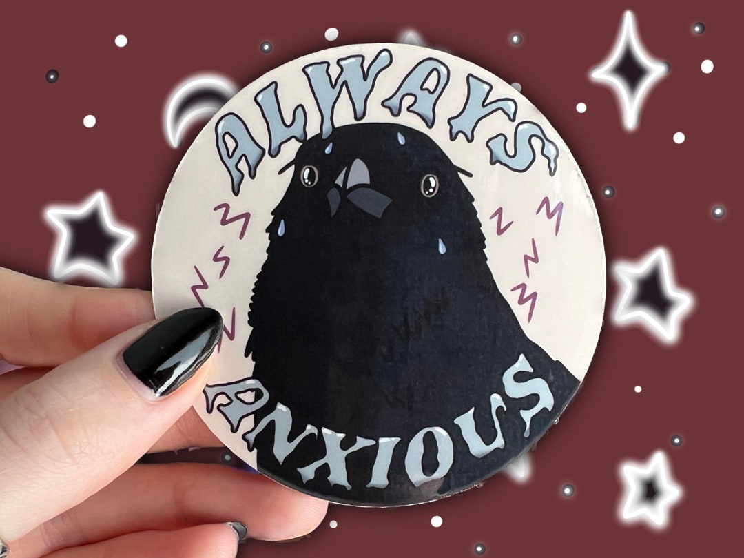 Always Anxious Crow Sticker | Witchy Sticker, Mental Health Sticker ...