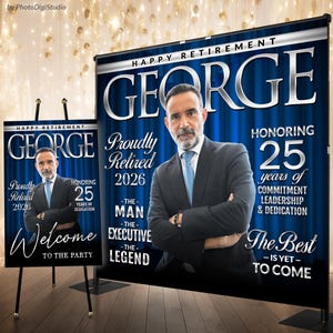 May include: A banner and easel display for a retirement party. The banner features a man in a suit, the name "GEORGE" in silver lettering, and the text "Happy Retirement." The easel display has the same design, with the words "Welcome to the Party."