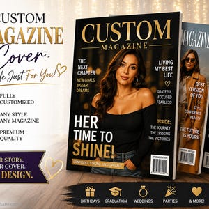 May include: Three custom magazine covers featuring photographic portraits of individuals. The front cover displays the text CUSTOM MAGAZINE, HER TIME TO SHINE, and THE NEXT CHAPTER. Additional text includes FULLY CUSTOMIZED, ANY STYLE, and PREMIUM QUALITY.