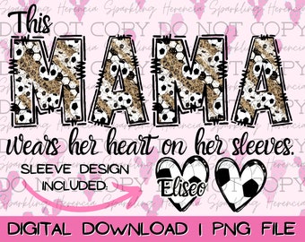 This Soccer Mama Wears Her Heart On Her Sleeves | Digital Download Including Soccer Sleeve Design | PNG Transaprent Background Download