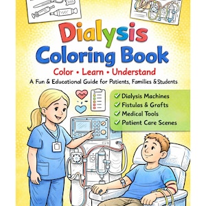 Puede incluir: Una colorida portada para un "Dialysis Coloring Book". La portada presenta ilustraciones de herramientas médicas, máquinas de diálisis y una enfermera con un paciente. El texto incluye "Color, Learn, Understand" y "A Fun & Educational Guide".