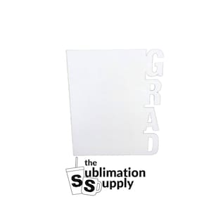 May include: White blank sublimation blank with the word "GRAD" cut out in the right side of the blank. The blank is for sublimation printing.