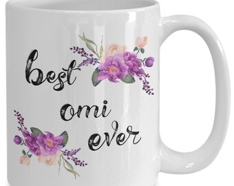 Best Omi Ever mug, Best Gift for Omi, Birthday gift for Best Omi, Best Omi Ever coffee cup or tea mug cup