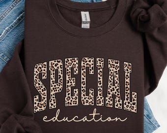 Special Education Sweatshirt, Leopard Special Education Teacher Sweatshirt, Special Education Teacher Gifts, Sped Teacher Sweatshirt