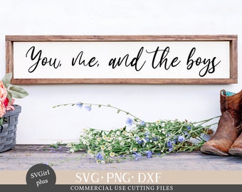 You me and the boys Svg, Cricut File, Cricut Svg, Family Svg, Love Svg, Family Cricut File,Me Svg, You Svg