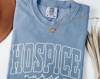 Hospice Nurse Shirt, Nurse Shirt, Nurse Gift, Hospice RN Shirt, Hospice Nurse Gift, Hospice Nurse,  Hospice Nurse Tee, Hospice Nurse
