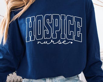 Hospice Nurse Long Sleeve Shirt, Nurse Shirt, Nurse Gift, Hospice RN Shirt, Hospice Nurse Gift, Hospice Nurse, Hospice Nurse