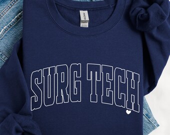 Surgical Tech Sweatshirt, Surgical Technologist Sweatshirt, Surgical Technologist Gift, Nurse Sweatshirt, Medical Worker Sweatshirt,
