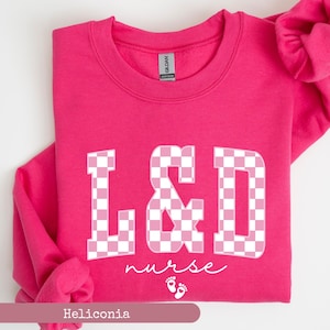 Labor And Delivery Sweatshirt, Nurse Sweatshirt, Baby Delivery Sweatshirt, Labor And Delivery Sweatshirt, Baby Nurse Sweatshirt,