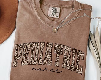 Comfort Colors® Leopard Nurse Shirt, Peds Nurse Shirt, Pediatric Nurse Tees, Pediatrics Tshirt, Pediatric Nurse Gifts, PICU Nurse Shirt