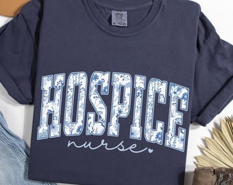 Hospice Nurse Shirt, Nurse Floral Shirt, Nurse Gift, Hospice RN Shirt, Hospice Nurse Gift, Hospice Nurse, Hospice Nurse Tee, Hospice Nurse