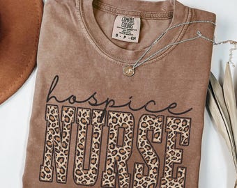 Comfort Colors® Leopard Hospice Nurse Shirt, Hospice Nurse Shirt, Nurse Gift, Hospice RN Shirt, Hospice Nurse Gift, Hospice Nurse Tee