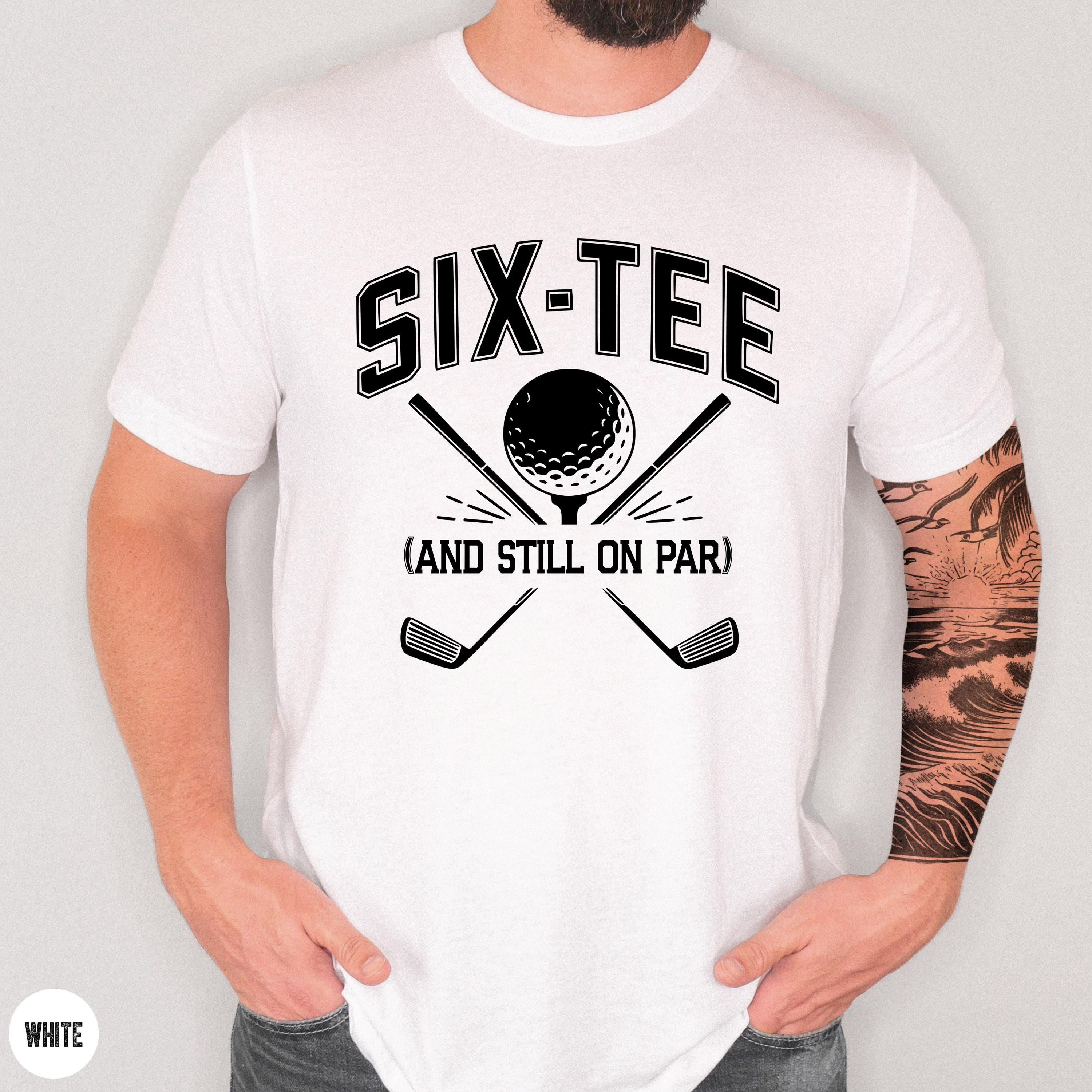 60th Birthday Golf Shirt, Six-tee and Still on Par Shirts, Golfing Gift ...