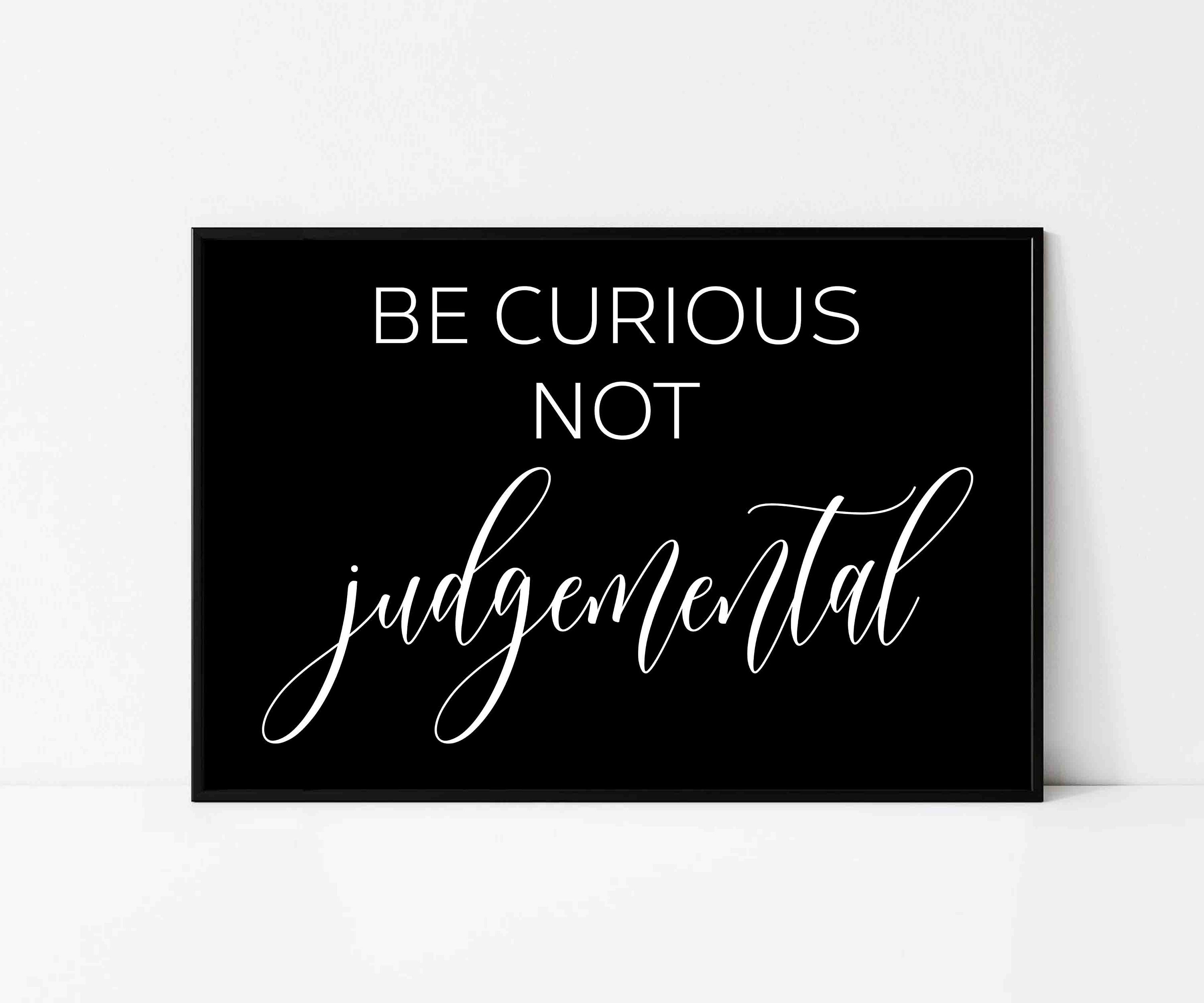 Be Curious Not Judgemental Digital Wall Art Quote Positive Vibes