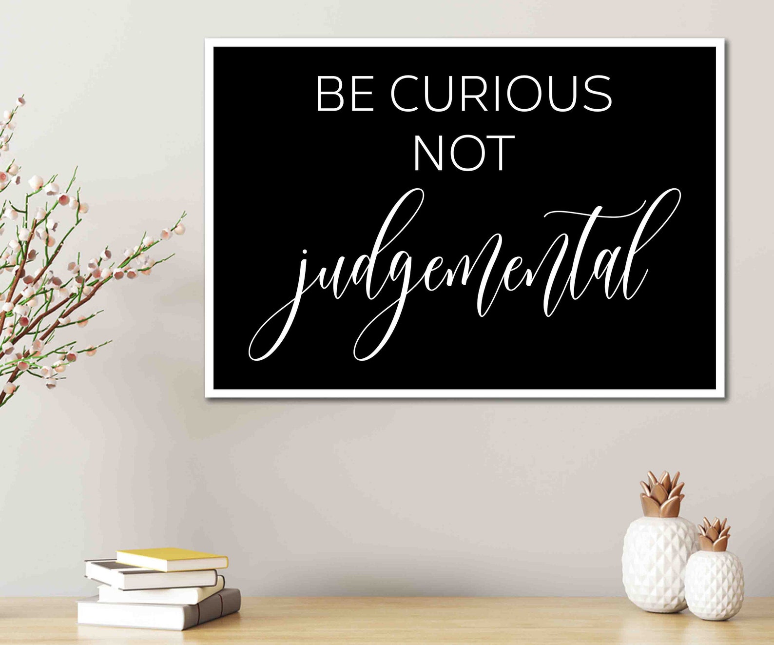 Be Curious Not Judgemental Digital Wall Art Quote Positive Vibes