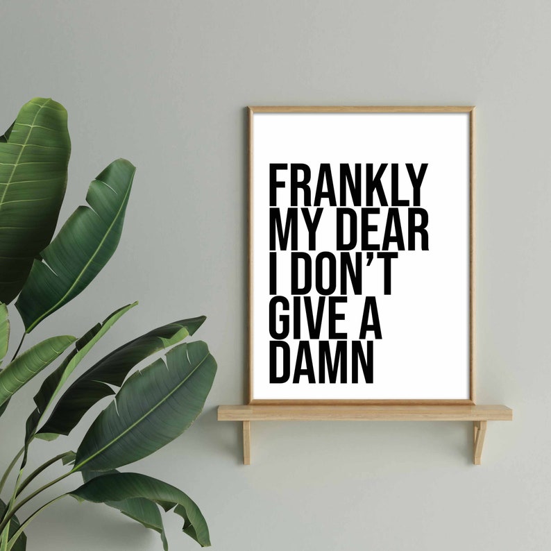 Frankly My Dear I Dont Give A Damn Digital Download Wall Art Etsy Frankly My Dear I Dont Give A Damn Digital Download Wall Art Etsy