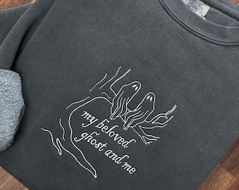My Beloved Ghost and Me Embroidered Comfort Colors Sweatshirt How Did It End?