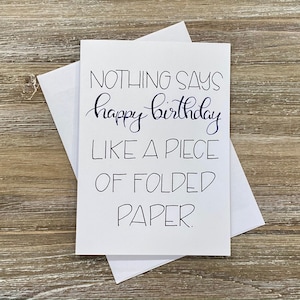 Nothing Says Happy Birthday Wie ein Stück Faltpapier! | Sarkastische Geburtstags-| Lustige Geburtstagskarte | Silly Birthday Karte
