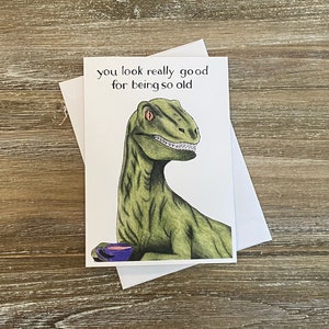 Tu as l'air vraiment bien d'être si vieux | Carte d'anniversaire avec dinosaure | Carte d'anniversaire Punny | Carte Raptor | Drôle de vieille carte