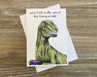 Funny Dinosaur Birthday Card | You Look Good Old Raptor Card