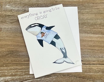 Everything's Orcay | Orca lover gift | Hard times