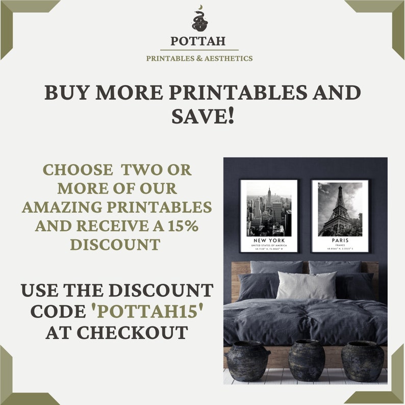 May include: A digital download for printable wall art featuring black and white images of the New York City skyline and the Eiffel Tower in Paris. The text on the prints reads "New York" and "Paris". The text "BUY MORE PRINTABLES AND SAVE! CHOOSE TWO OR MORE OF OUR AMAZING PRINTABLES AND RECEIVE A 15% DISCOUNT USE THE DISCOUNT CODE 'POTTAH15' AT CHECKOUT" is also included in the image.