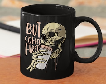 But First Coffee / But First Coffee Mug / Skull Mug / Statement Mug / But Coffee First / But Coffee First Mug / Best Friend Gift