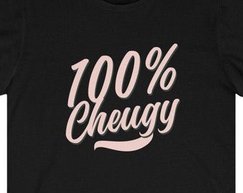 Cheugy T-Shirt, 100% Cheugy, Cheugy and Proud, Funny Cheugy Shirt