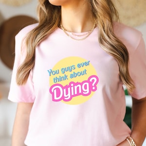 Vocês já pensaram em morrer, camiseta engraçada existencial Dread Barb, camisetas rosa retrô fofas, camisetas rosa, camisetas rosa da moda