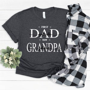 Custom New Grandpa Gift, Grandpa Shirt, Gifts For Husband for Grandpa,First Dad Now Grandpa Tee,Personalized Grandpa Shirt,New Grandpa Shirt